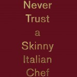 Never Trust A Skinny Italian Chef book cover