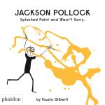 Jackson Pollock Splashed Paint And Wasn't Sorry. book cover