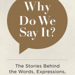 Why Do We Say It? book cover