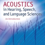 Acoustics in Hearing, Speech and Language Sciences book cover