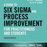 Guide to Six Sigma and Process Improvement for Practitioners and Students, A book cover