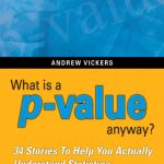 What is a p-value anyway? 34 Stories to Help You Actually Understand Statistics book cover