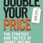 Double Your Price: The Strategy and Tactics of Smart Pricing book cover