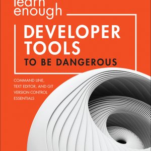 Learn Enough Developer Tools to Be Dangerous book cover