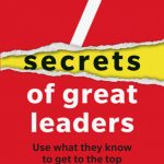 7 Secrets of Great Leaders: Use what they know to get to the top book cover