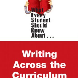 What Every Student Should Know About Writing Across the Curriculum book cover
